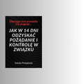Dlaczego ona przestała Cię pragnąć - czyli Jak odzyskać pożądanie i kontrolę w związku